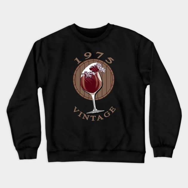 Wine Lover Birthday - 1975 Vintage Crewneck Sweatshirt by TMBTM